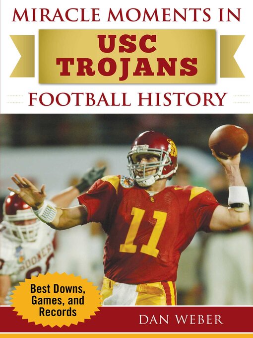 Title details for Miracle Moments in USC Trojans Football History: Best Plays, Games, and Records by Dan Weber - Wait list